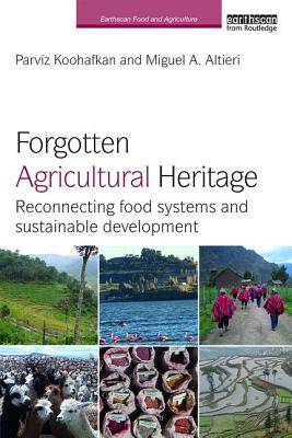 Forgotten Agricultural Heritage: Reconnecting food systems and sustainable development - Koohafkan, Parviz, and Altieri, Miguel A.