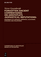 Forgotten Ancient Commentaries on Aristotle's >Sophistical Refutations: Fragments of Aspasios, Herminos, Alexander, Syrianos and Philoponos