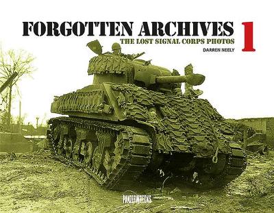 Forgotten Archives 1: The Lost Signal Corps Photos - Neely, Darren