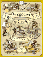 Forgotten Arts and Crafts - Seymour, John