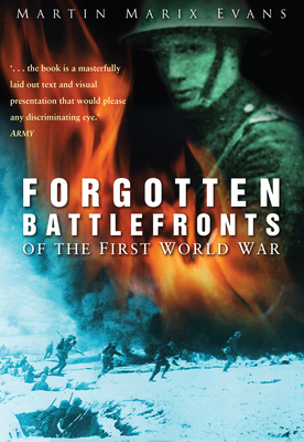 Forgotten Battlefronts of the First World War - Evans, Martin Marix