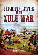 Forgotten Battles of the Zulu War