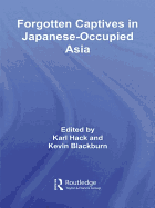 Forgotten Captives in Japanese-Occupied Asia