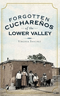 Forgotten Cuchareos of the Lower Valley