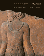 Forgotten Empire: The World of Ancient Persia