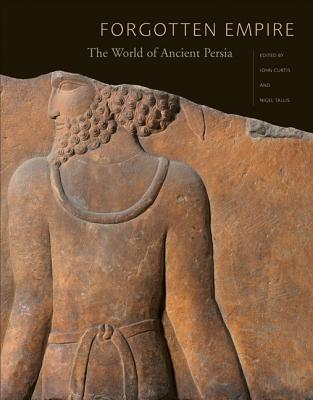 Forgotten Empire: The World of Ancient Persia - Curtis, J E (Editor), and Tallis, N (Editor)
