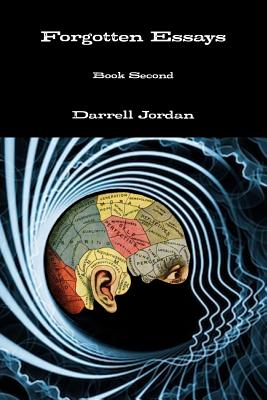 Forgotten Essays Book Second - Jordan, Darrell