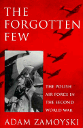 Forgotten Few: Polish Air Force in the Second World War