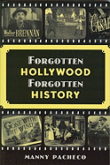 Forgotten Hollywood Forgotten History: Starring the Great Character Actors of Hollywood's Golden Age