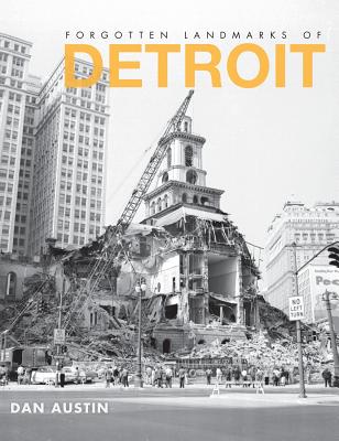 Forgotten Landmarks of Detroit - Austin, Dan