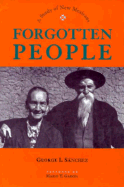 Forgotten People: A Study of New Mexicans - Sanchez, George I, and Garcia, Mario T (Foreword by)