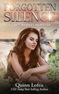 Forgotten Silence: A Grey Wolves Novella