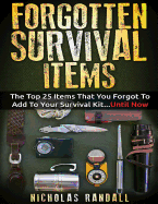 Forgotten Survival Items: The Top 25 Items That You Forgot to Add to Your Survival Kit...Until Now