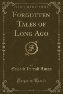 Forgotten Tales of Long Ago (Classic Reprint)