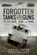 Forgotten Tanks and Guns of the 1920s, 1930s, and 1940s
