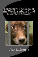 Forgotten: The Saga of the World's Abused and Unwanted Animals!