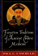 Forgotten Traditions of Ancient Chinese Medicine: A Chinese View from the 18th Century - Unschuld, Paul U