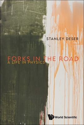 Forks in the Road: A Life in Physics - Deser, Stanley