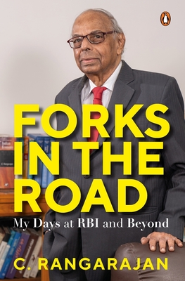 Forks in the Road: My Days at RBI and Beyond - Rangarajan, C.