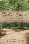 Forks & Knives: A Marriage at the Crossroads of Addiction and Codependency
