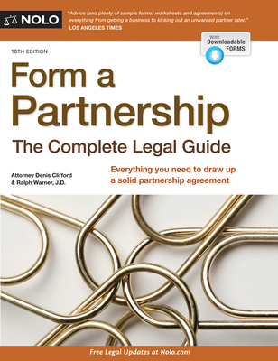 Form a Partnership: The Complete Legal Guide - Clifford, Denis, Attorney, and Warner, Ralph, Attorney