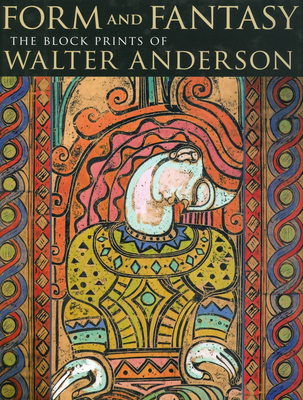 Form and Fantasy: The Block Prints of Walter Anderson - Pickard, Mary Anderson (Editor), and Pinson, Pat (Editor)