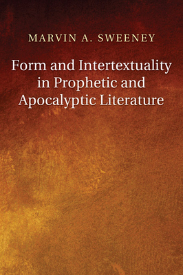 Form and Intertextuality in Prophetic and Apocalyptic Literature - Sweeney, Marvin A