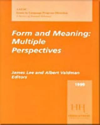 Form and Meaning: Multiple Perspectives, 1999 Aausc Volume - Lee, James F, and Valdman, Albert, and Magnan, Sally Sieloff, Ms.