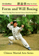 Form and Will Boxing: One of the Big Three Internal Chinese Body Boxing Styles - Jianhua, Lin