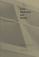 Form, Modernism, and History: Essays in Honor of Eduard F. Seckler