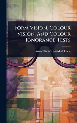 Form Vision, Colour Vision, And Colour Ignorance Tests - Great Britain Board of Trade (Creator)
