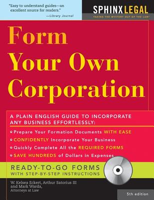 Form Your Own Corporation - Eckert, W Kelsea, Atty., and Sartorius, Arthur G, Atty., and Warda, Mark, J.D.