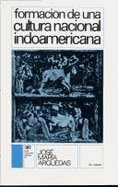 Formacion de Una Cultura Nacional Indoamericana - Arguedas, Jose Maria