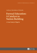 Formal Education: A Catalyst to Nation Building: A Case Study of Nigeria