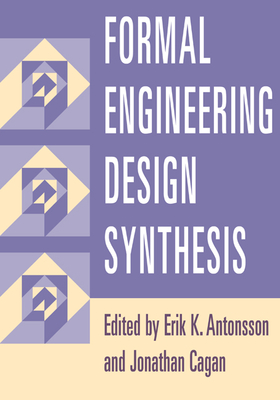 Formal Engineering Design Synthesis - Antonsson, Erik K (Editor), and Cagan, Jonathan (Editor)