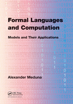 Formal Languages and Computation: Models and Their Applications - Meduna, Alexander