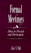 Formal Meetings: How to Preside and Participate - Pohl, Alice N