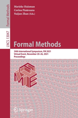 Formal Methods: 24th International Symposium, FM 2021, Virtual Event, November 20-26, 2021, Proceedings - Huisman, Marieke (Editor), and Pasareanu, Corina (Editor), and Zhan, Naijun (Editor)