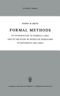 Formal Methods: An Introduction to Symbolic Logic and to the Study of Effective Operations in Arithmetic and Logic