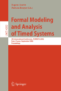 Formal Modeling and Analysis of Timed Systems: 4th International Conference, Formats 2006, Paris, France, September 25-27, 2006, Proceedings - Asarin, Eugene (Editor), and Bouyer, Patricia (Editor)