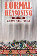 Formal Reasoning: A Guide to Critical Thinking