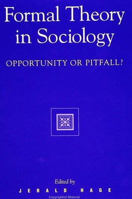 Formal Theory in Sociology: Opportunity or Pitfall? - Hage, Jerald, Ph.D. (Editor)