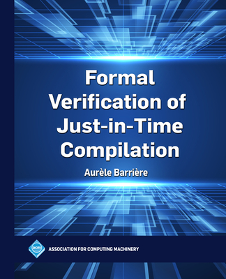 Formal Verification of Just-In-Time Compilation - Barrire, Aurle