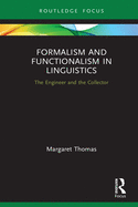Formalism and Functionalism in Linguistics: The Engineer and the Collector