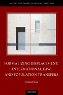 Formalizing Displacement: International Law and Population Transfers