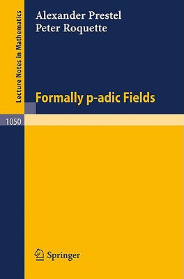 Formally P-Adic Fields - Prestel, A, and Roquette, P