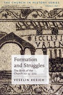 Formation and Struggles: The Church, A.D. 33-450