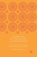 Formation of the Islamic Jurisprudence: From the Time of the Prophet Muhammad to the 4th Century