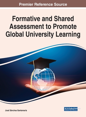 Formative and Shared Assessment to Promote Global University Learning - Snchez-Santamara, Jos (Editor)