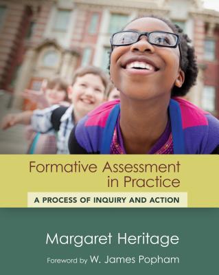 Formative Assessment in Practice: A Process of Inquiry and Action - Heritage, Margaret, and Popham, W James (Foreword by)
